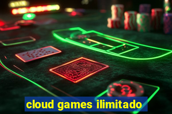 cloud games ilimitado